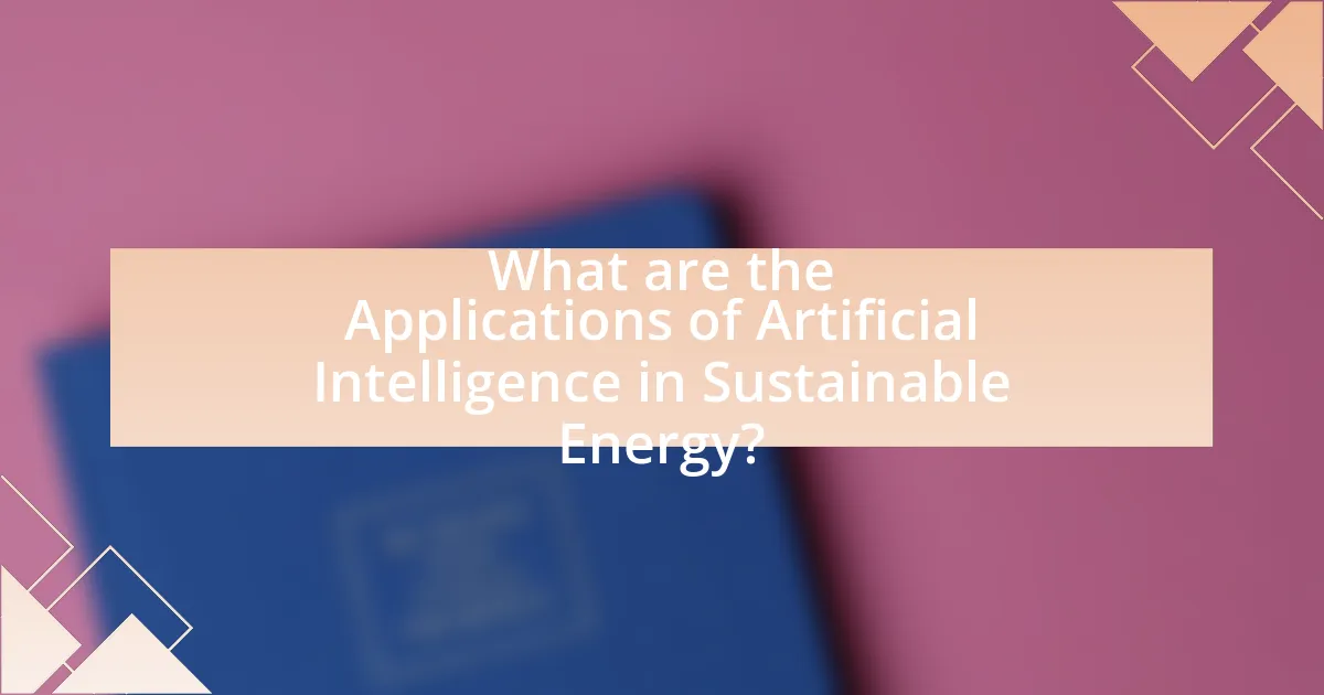 What are the Applications of Artificial Intelligence in Sustainable Energy?