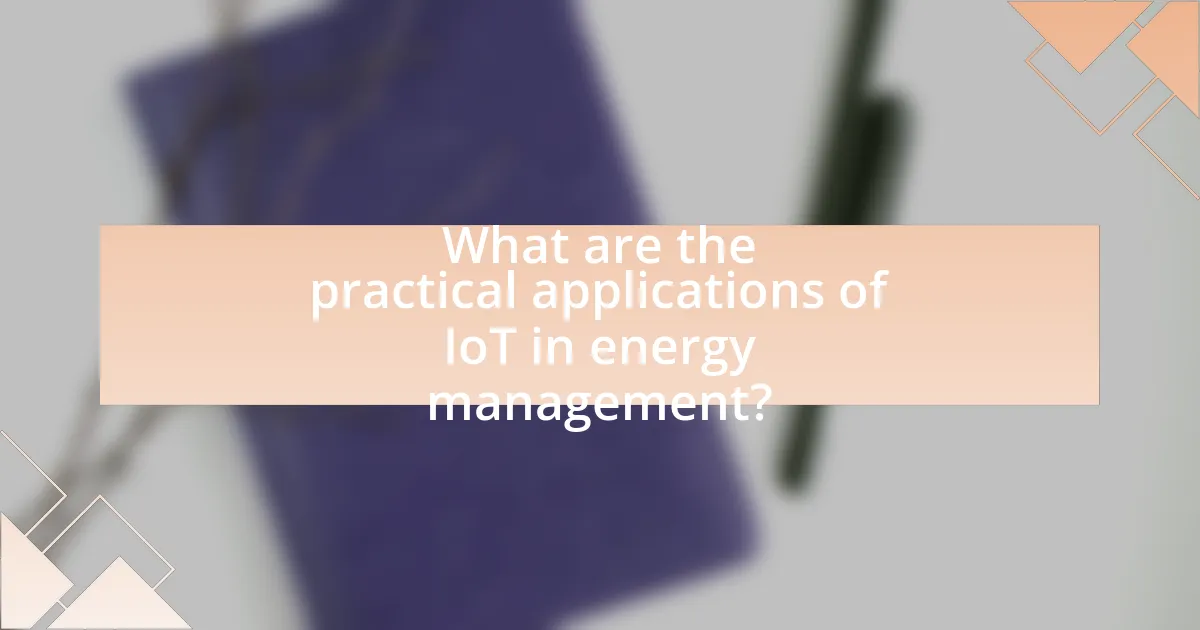 What are the practical applications of IoT in energy management?